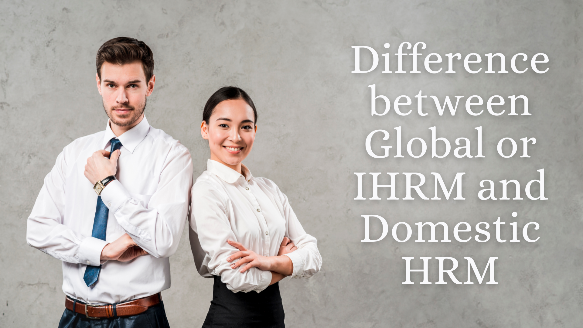 Understanding The Difference Between Global And Domestic HRM understanding-the-difference-between-global-and-domestic-hrm