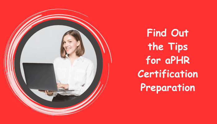 aPHR certification preparation tips. Explore the sample questions, and practice test for success.