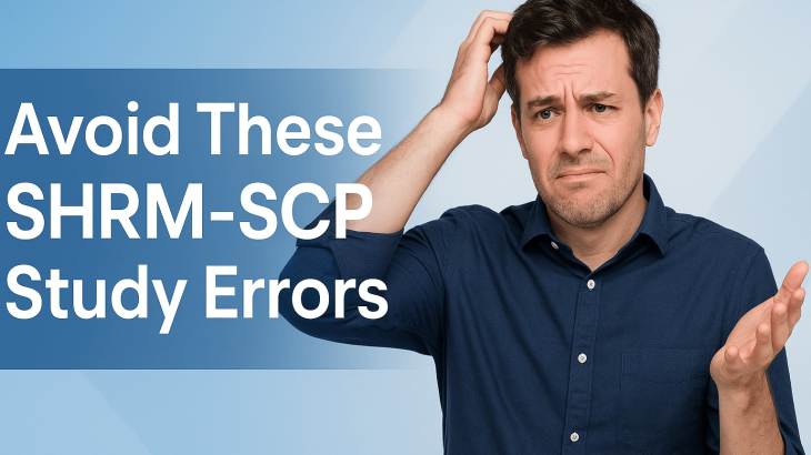 A concerned man in a blue shirt holds his head in frustration beside bold text that reads “Mistakes?! Avoid These SHRM-SCP Study Errors” on a white and blue background.